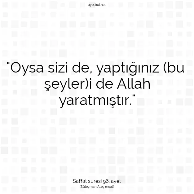 Ayetbul | Kuran Mealleri | Quran | Saffat suresi 96. ayet