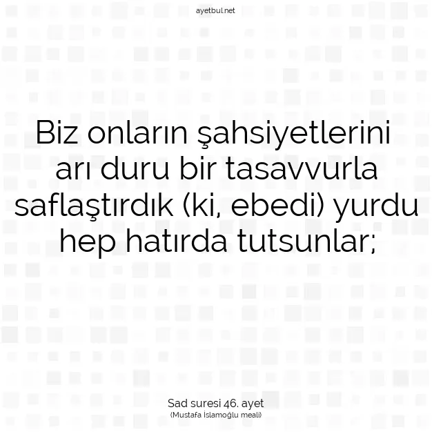 Ayetbul | Kuran Mealleri | Quran | Sad suresi 46. ayet