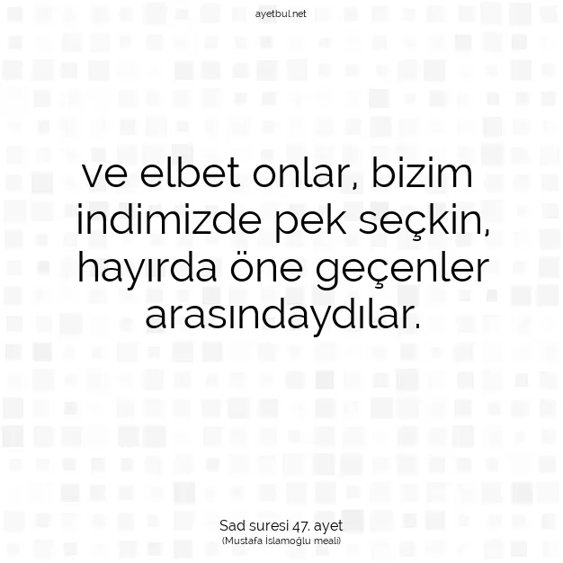 Ayetbul | Kuran Mealleri | Quran | Sad suresi 47. ayet
