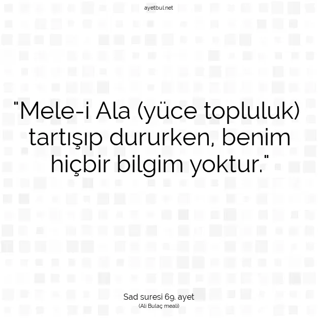 Ayetbul | Kuran Mealleri | Quran | Sad suresi 69. ayet
