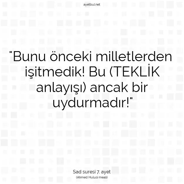 Ayetbul | Kuran Mealleri | Quran | Sad suresi 7. ayet