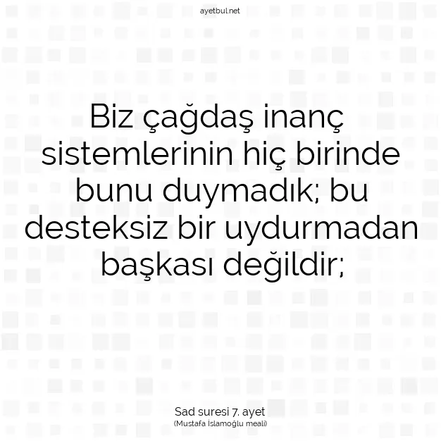Ayetbul | Kuran Mealleri | Quran | Sad suresi 7. ayet