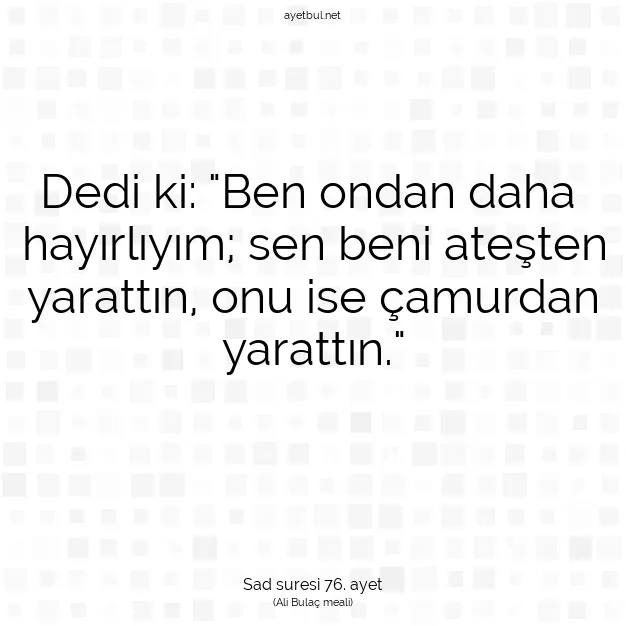 Ayetbul | Kuran Mealleri | Quran | Sad suresi 76. ayet