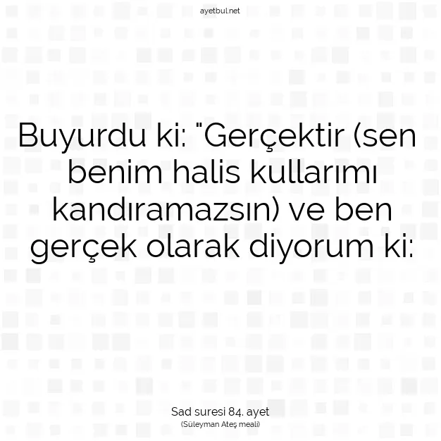 Ayetbul | Kuran Mealleri | Quran | Sad suresi 84. ayet