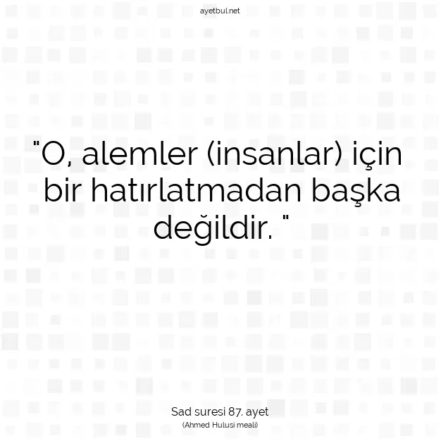 Ayetbul | Kuran Mealleri | Quran | Sad suresi 87. ayet