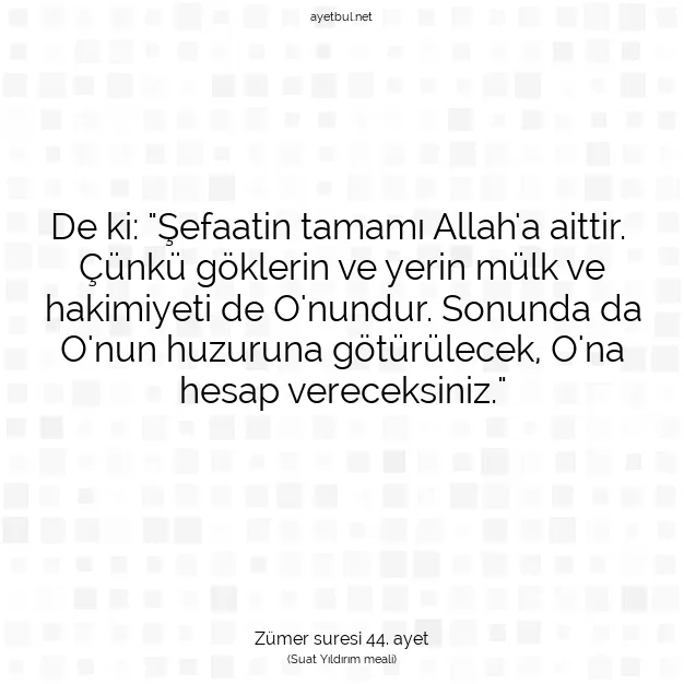 Ayetbul | Kuran Mealleri | Quran | Zümer suresi 44. ayet