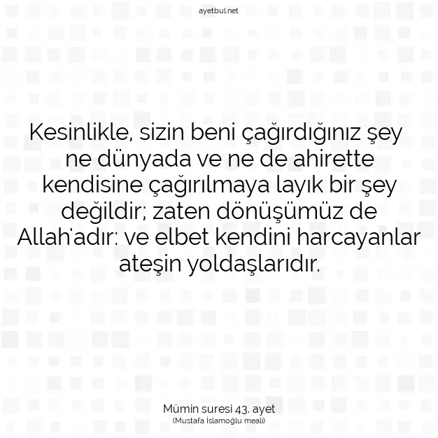 Ayetbul | Kuran Mealleri | Quran | Mümin suresi 43. ayet