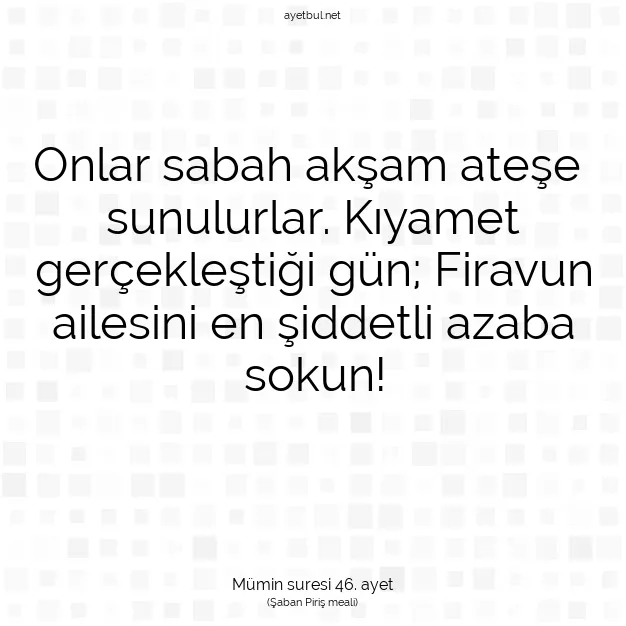 Ayetbul | Kuran Mealleri | Quran | Mümin suresi 46. ayet