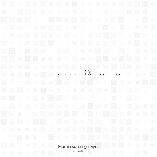 Ayetbul | Kuran Mealleri | Quran | Mümin suresi 56. ayet