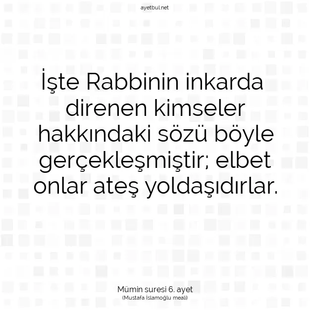 Ayetbul | Kuran Mealleri | Quran | Mümin suresi 6. ayet