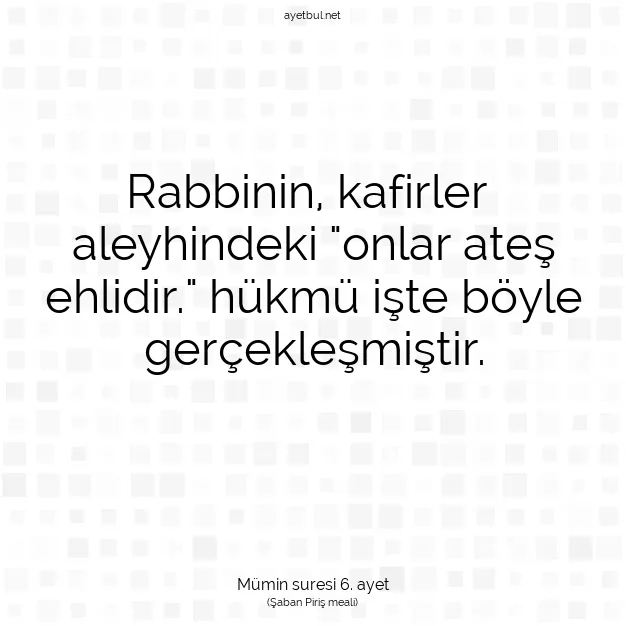 Ayetbul | Kuran Mealleri | Quran | Mümin suresi 6. ayet