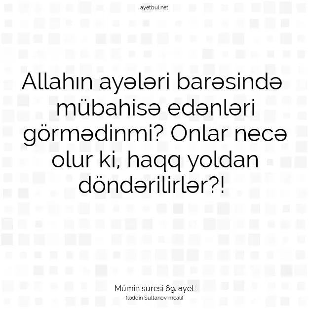 Ayetbul | Kuran Mealleri | Quran | Mümin suresi 69. ayet