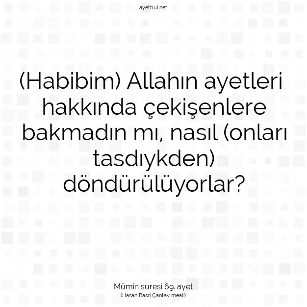 Ayetbul | Kuran Mealleri | Quran | Mümin suresi 69. ayet