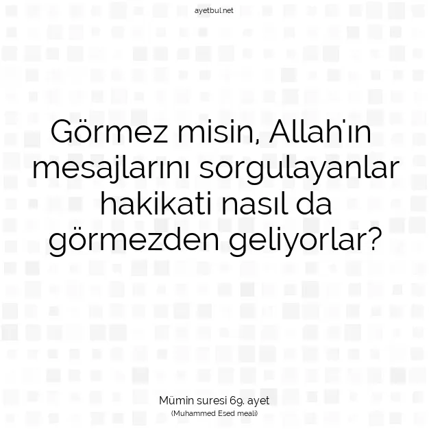 Ayetbul | Kuran Mealleri | Quran | Mümin suresi 69. ayet