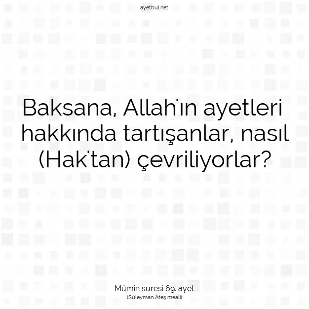 Ayetbul | Kuran Mealleri | Quran | Mümin suresi 69. ayet