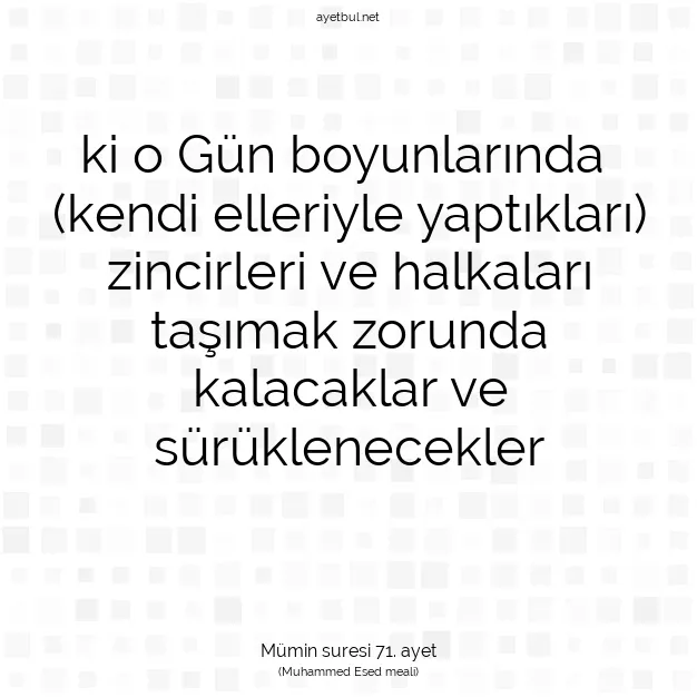 Ayetbul | Kuran Mealleri | Quran | Mümin suresi 71. ayet