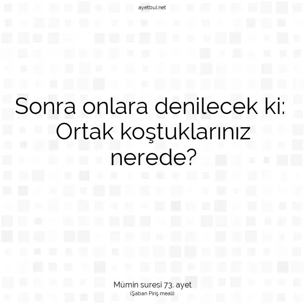 Ayetbul | Kuran Mealleri | Quran | Mümin suresi 73. ayet