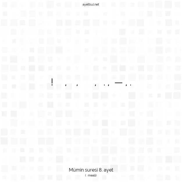 Ayetbul | Kuran Mealleri | Quran | Mümin suresi 8. ayet