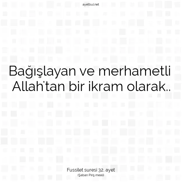Ayetbul | Kuran Mealleri | Quran | Fussilet suresi 32. ayet