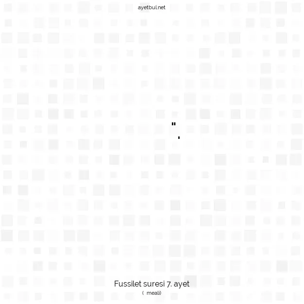 Ayetbul | Kuran Mealleri | Quran | Fussilet suresi 7. ayet