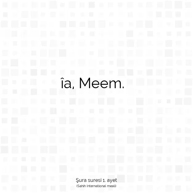 Ayetbul | Kuran Mealleri | Quran | Şura suresi 1. ayet