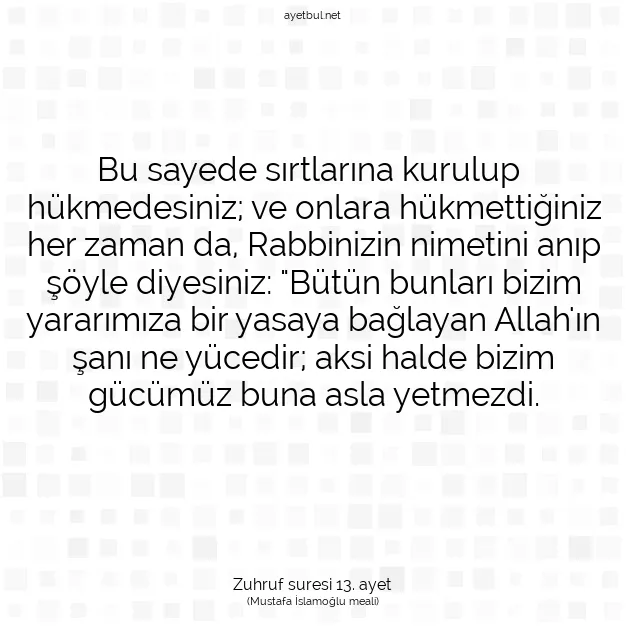 Ayetbul | Kuran Mealleri | Quran | Zuhruf suresi 13. ayet