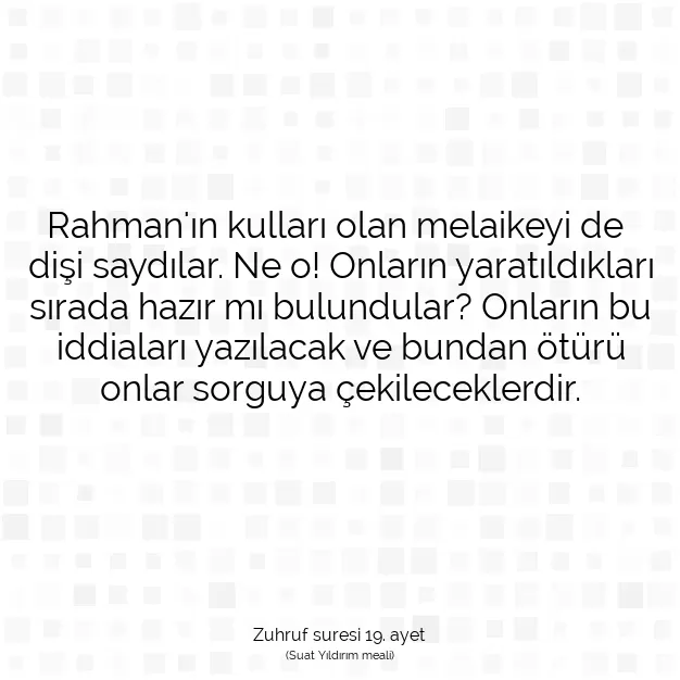Ayetbul | Kuran Mealleri | Quran | Zuhruf suresi 19. ayet