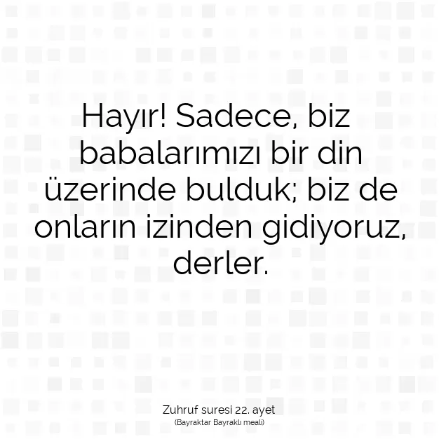 Ayetbul | Kuran Mealleri | Quran | Zuhruf suresi 22. ayet