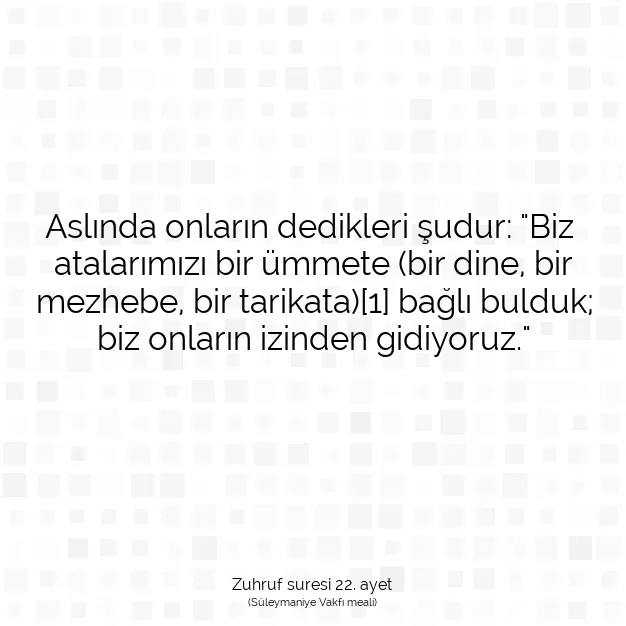 Ayetbul | Kuran Mealleri | Quran | Zuhruf suresi 22. ayet