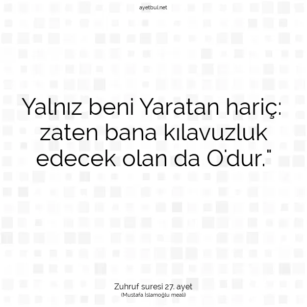 Ayetbul | Kuran Mealleri | Quran | Zuhruf suresi 27. ayet