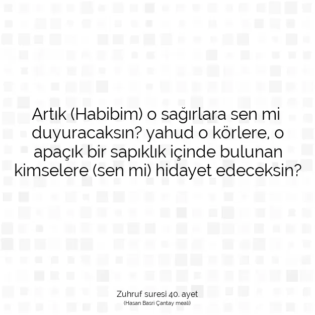 Ayetbul | Kuran Mealleri | Quran | Zuhruf suresi 40. ayet