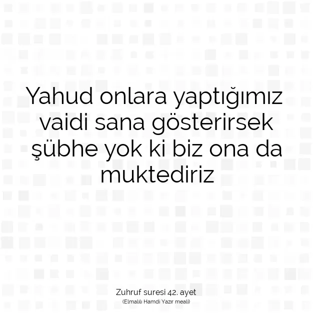 Ayetbul | Kuran Mealleri | Quran | Zuhruf suresi 42. ayet