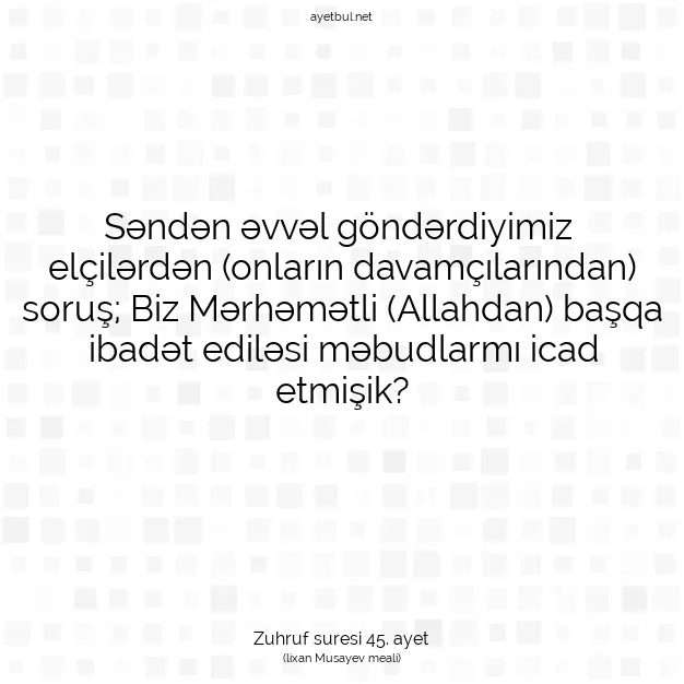 Ayetbul | Kuran Mealleri | Quran | Zuhruf suresi 45. ayet