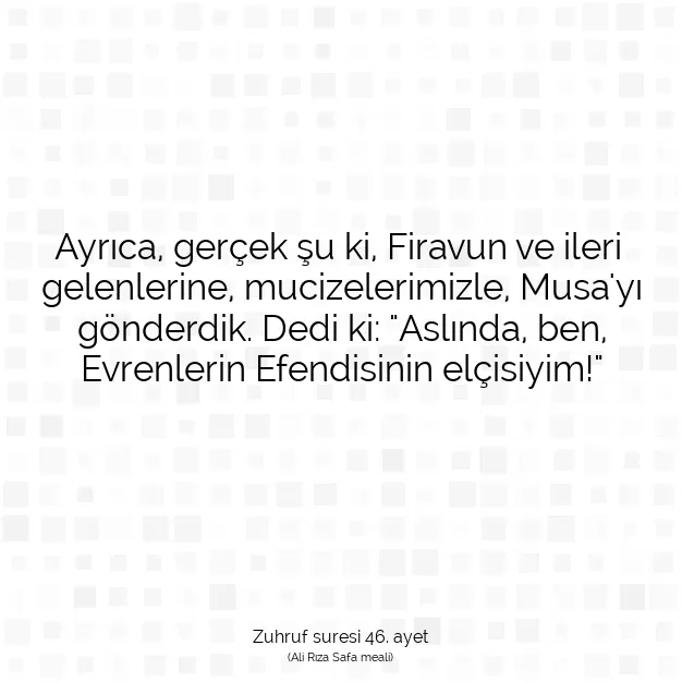 Ayetbul | Kuran Mealleri | Quran | Zuhruf suresi 46. ayet