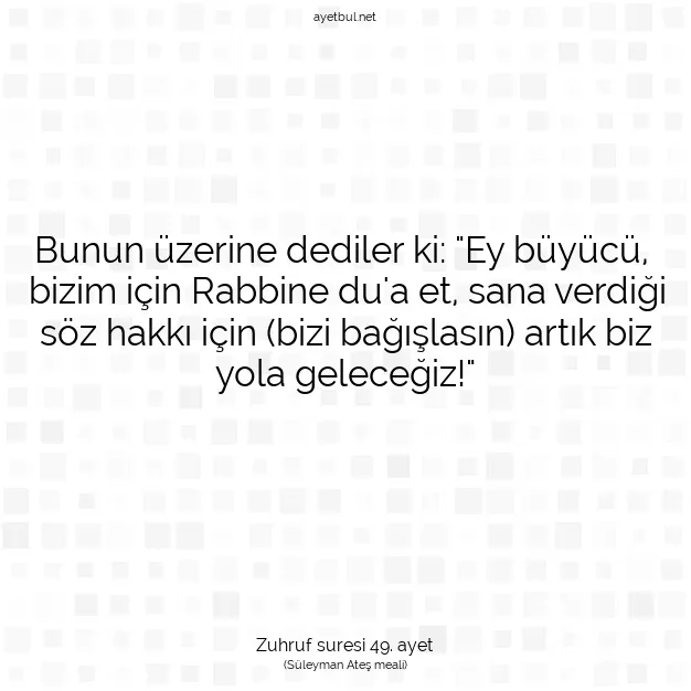 Ayetbul | Kuran Mealleri | Quran | Zuhruf suresi 49. ayet
