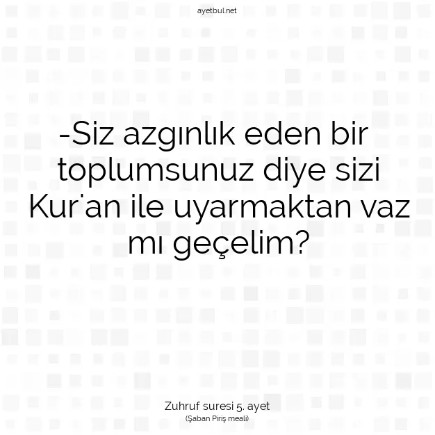 Ayetbul | Kuran Mealleri | Quran | Zuhruf suresi 5. ayet
