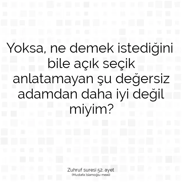 Ayetbul | Kuran Mealleri | Quran | Zuhruf suresi 52. ayet