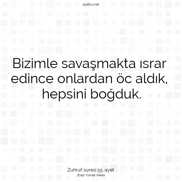 Ayetbul | Kuran Mealleri | Quran | Zuhruf suresi 55. ayet