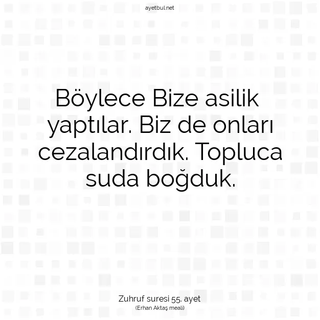 Ayetbul | Kuran Mealleri | Quran | Zuhruf suresi 55. ayet