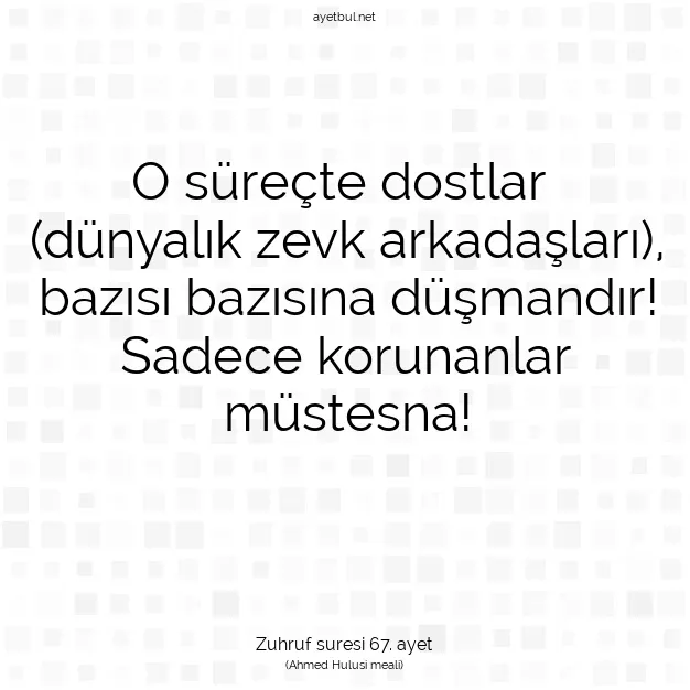Ayetbul | Kuran Mealleri | Quran | Zuhruf suresi 67. ayet