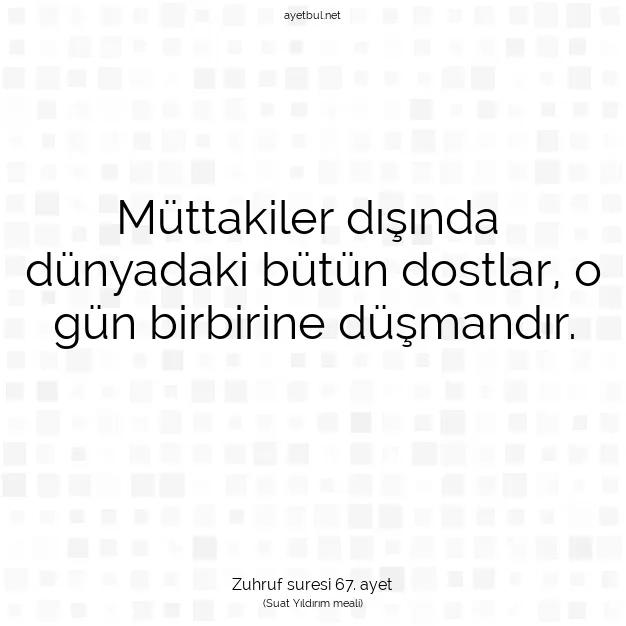 Ayetbul | Kuran Mealleri | Quran | Zuhruf suresi 67. ayet