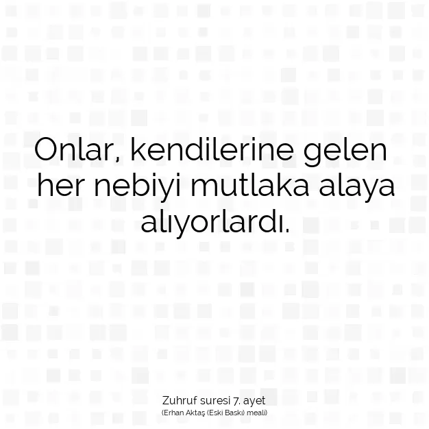 Ayetbul | Kuran Mealleri | Quran | Zuhruf suresi 7. ayet