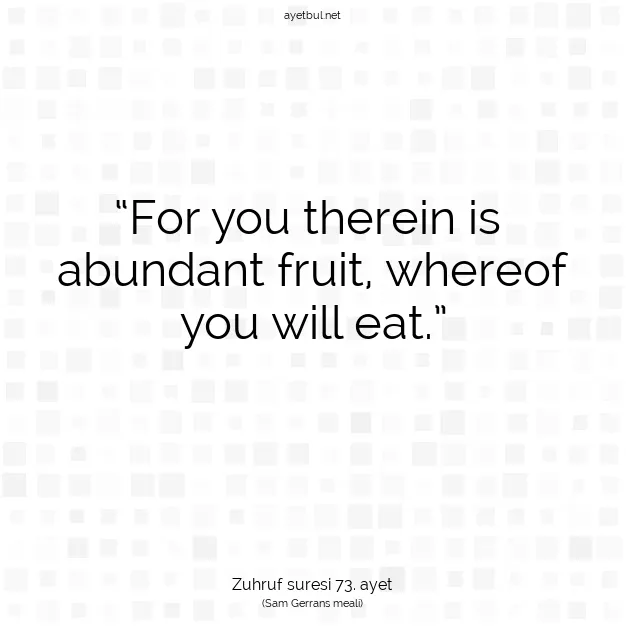 Ayetbul | Kuran Mealleri | Quran | Zuhruf suresi 73. ayet