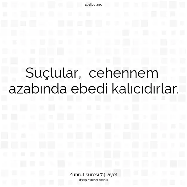 Ayetbul | Kuran Mealleri | Quran | Zuhruf suresi 74. ayet