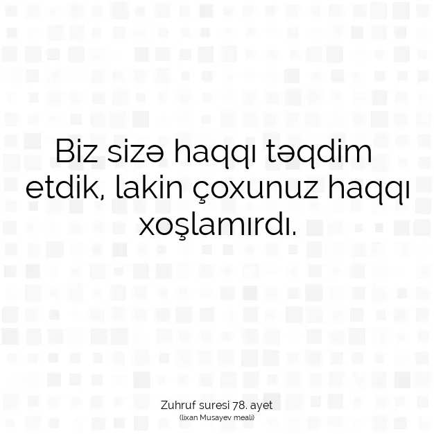 Ayetbul | Kuran Mealleri | Quran | Zuhruf suresi 78. ayet