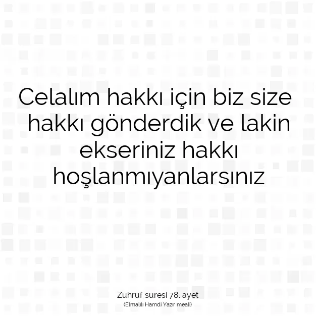 Ayetbul | Kuran Mealleri | Quran | Zuhruf suresi 78. ayet