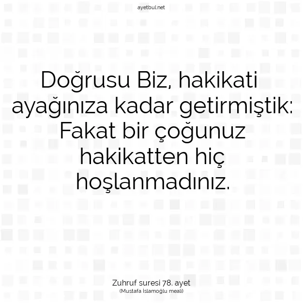 Ayetbul | Kuran Mealleri | Quran | Zuhruf suresi 78. ayet