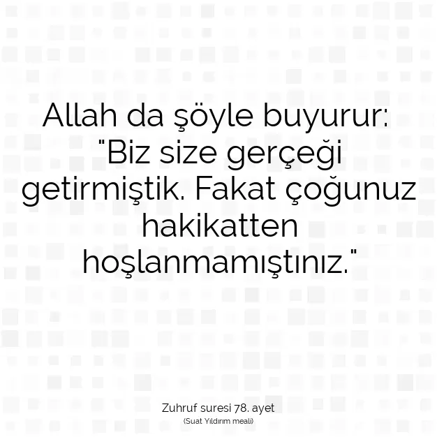 Ayetbul | Kuran Mealleri | Quran | Zuhruf suresi 78. ayet