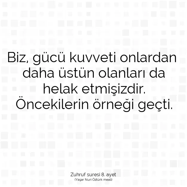 Ayetbul | Kuran Mealleri | Quran | Zuhruf suresi 8. ayet
