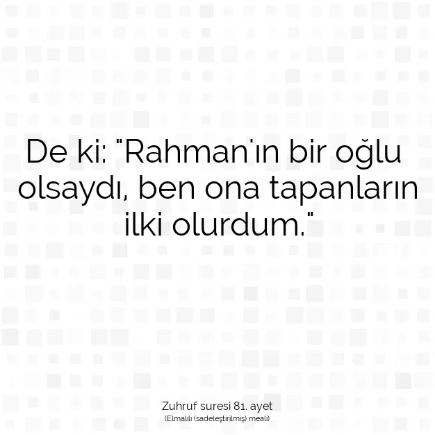 Ayetbul | Kuran Mealleri | Quran | Zuhruf suresi 81. ayet